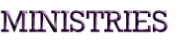 MINISTRIES

